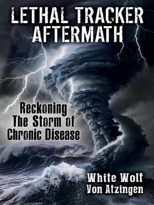 cover image of Lethal Tracker Aftermath Reckoning the Storm of Chronic Disease